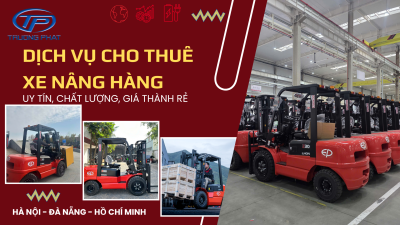 DỊCH VỤ CHO THUÊ XE NÂNG HÀNG GIÁ TỐT